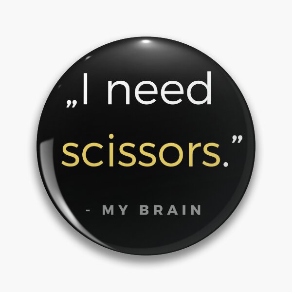 Item preview, I need scissors. - my brain quote designed and sold by ubaDesigns.