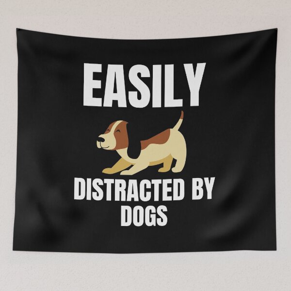 Item preview, Easily Distracted By Dogs designed and sold by Billie Sims.