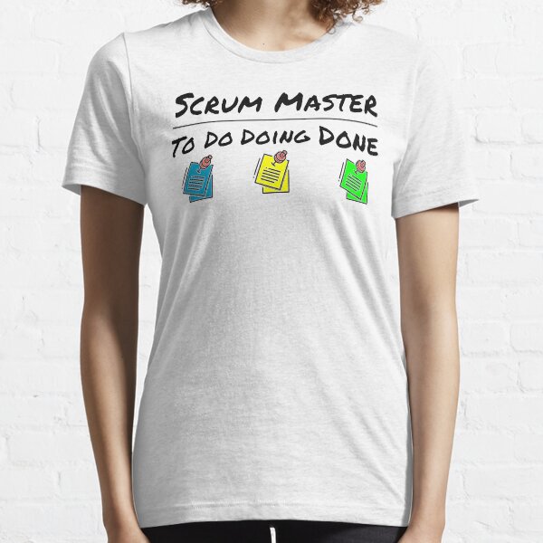 Scrum Master To Do Doing Done (color black) Essential T-Shirt