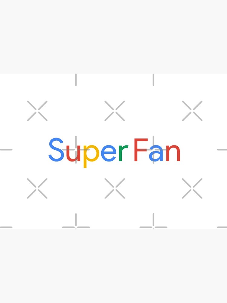 Google Super Fan by kanishk-tees