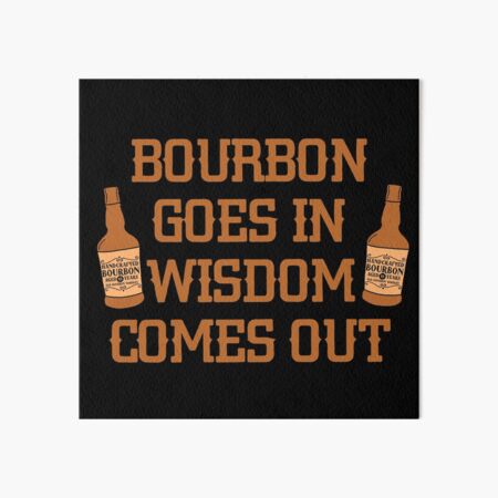 Item preview, Bourbon goes in, wisdom comes out gift for whiskey lovers designed and sold by JokeGysen.