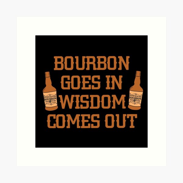 Item preview, Bourbon goes in, wisdom comes out gift for whiskey lovers designed and sold by JokeGysen.