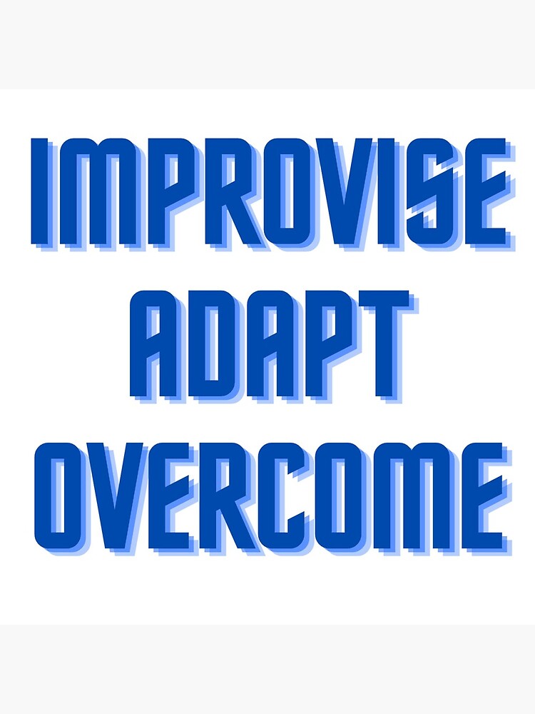 "Improvise Adapt Overcome" Poster by DavidRahimov | Redbubble