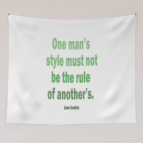 Item preview, One Man’s Style Must Not Be The Rule of Another’s - Jane Austen 'Emma' Quote designed and sold by TeeandToast.