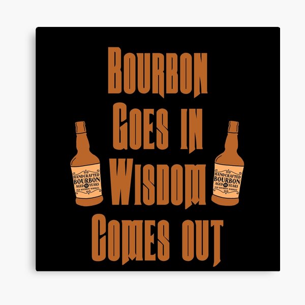 Item preview, Bourbon goes in, wisdom comes out gift for bourbon lovers designed and sold by JokeGysen.