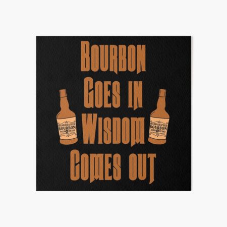 Item preview, Bourbon goes in, wisdom comes out gift for bourbon lovers designed and sold by JokeGysen.