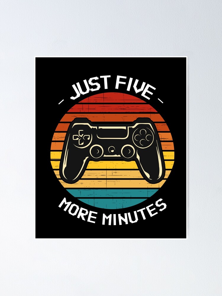 Just 5 More Minutes Funny Vintage Video Game Just 5 More Minutes Funny Vintage Video Game