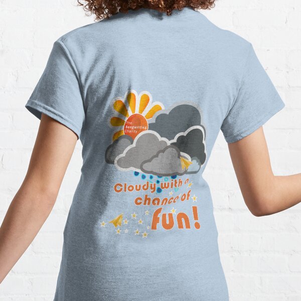 Cloudy with a chance of FUN! Classic T-Shirt
