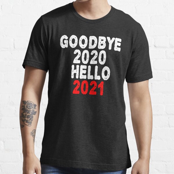 good bye 2020 shirt