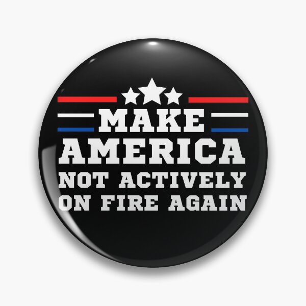 Item preview, Make America Not Actively On Fire Again designed and sold by Aiolin.