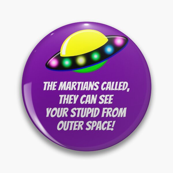 Item preview, Martians Called, They Can See Your Stupid From Outer Space! designed and sold by LeftFieldFunny.