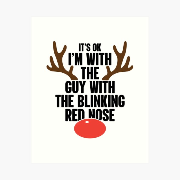 Item preview, It's Ok | I'm With The Guy With The Blinking Red Nose designed and sold by GravitiTees.