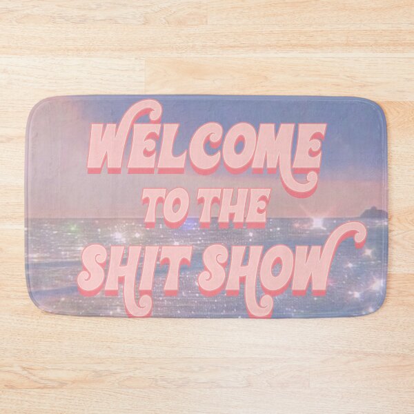 Item preview, welcome to the shitshow designed and sold by Claire Dougherty.