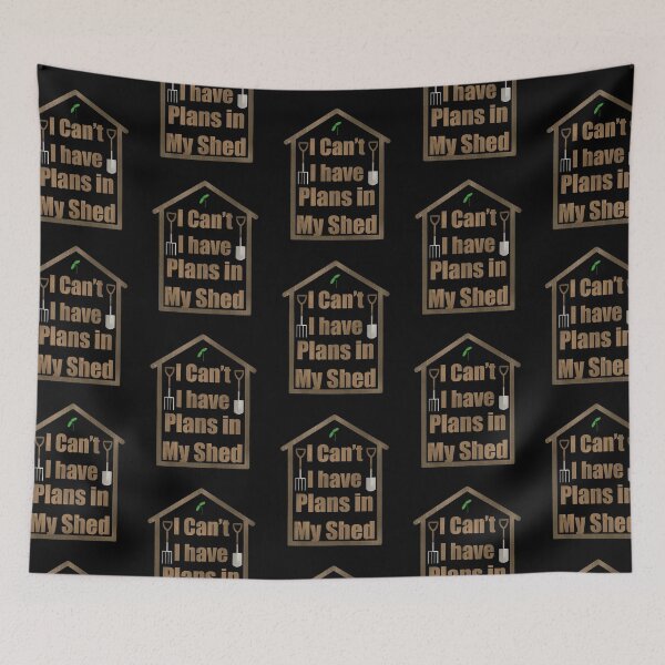 Item preview, I Can’t I Have Plans In My Shed, Garden Shed Gift designed and sold by Funful.