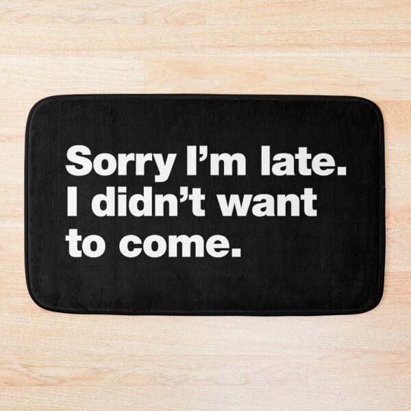 Item preview, Sorry I'm late. I didn't want to come designed and sold by leticiasutton94.