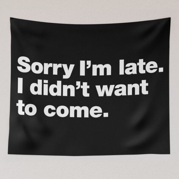 Item preview, Sorry I'm late. I didn't want to come designed and sold by leticiasutton94.