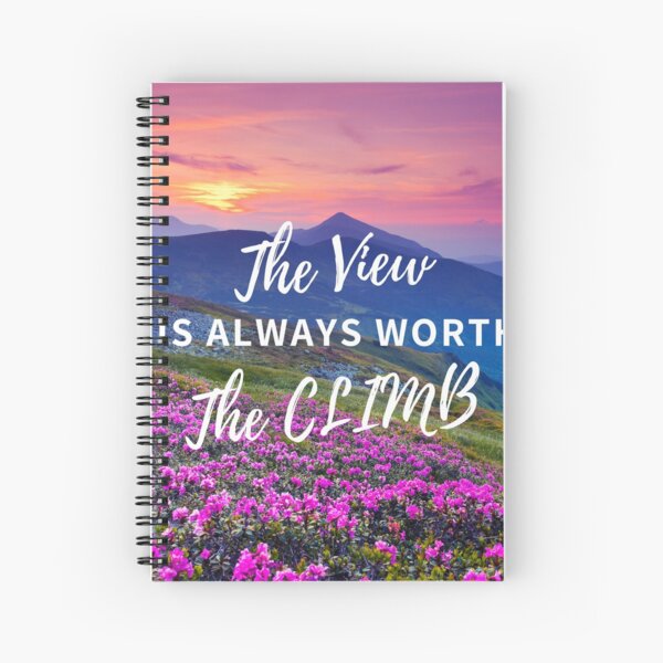 The View is Always Worth the Climb Mountain landscape Hiking Adventure Quote Saying lettering Text Inspiration Photograph Fine Art Print Design 2 Spiral Notebook