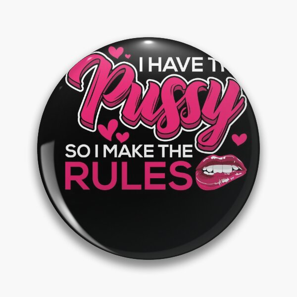 Item preview, I Have The Pussy So I Make Rules Fuck Naughty Adult Humor designed and sold by shirti.