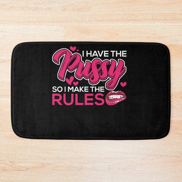 Item preview, I Have The Pussy So I Make Rules Fuck Naughty Adult Humor designed and sold by shirti.