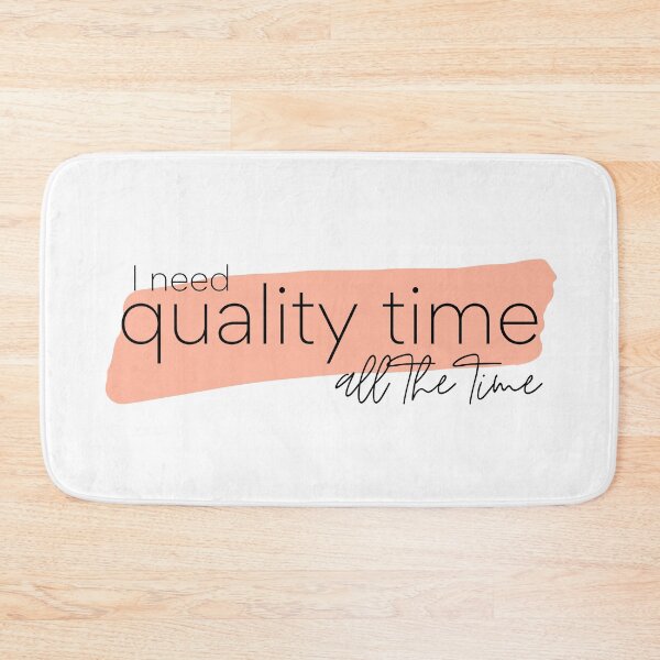 Item preview, I need quality time all the time designed and sold by STUDIOmilk.