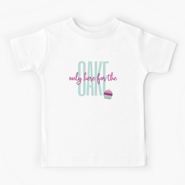 Only here for the cake Kids T-Shirt