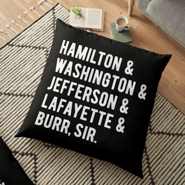 Hamilton & Washington & Jefferson & Lafayette & Burr, sir squad Floor Pillow