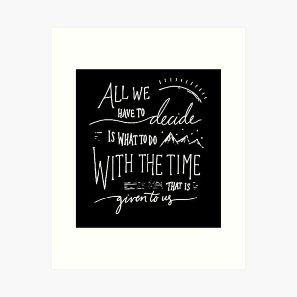 "Time Given To Us" Art Print