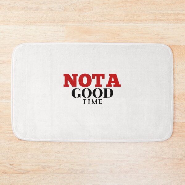 Item preview, not a good time designed and sold by medbouk1.