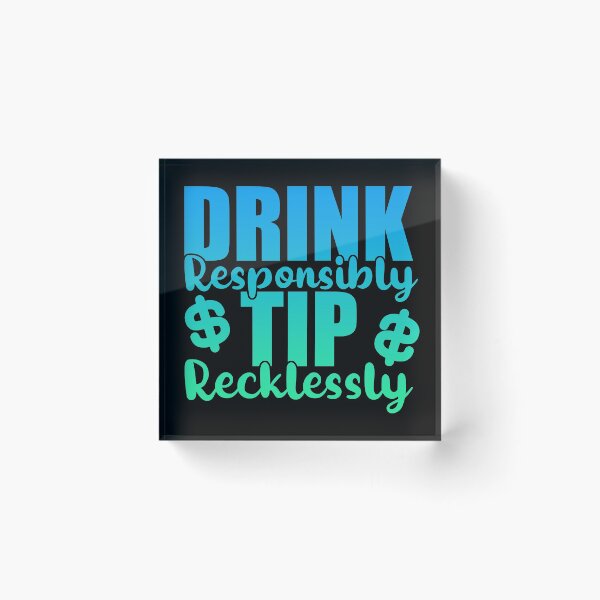 Item preview, Drink Responsibly Tip Recklessly - Bartender designed and sold by yessicarabbit.