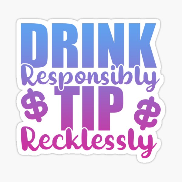 Item preview, Drink Responsibly Tip Recklessly - Bartender designed and sold by yessicarabbit.
