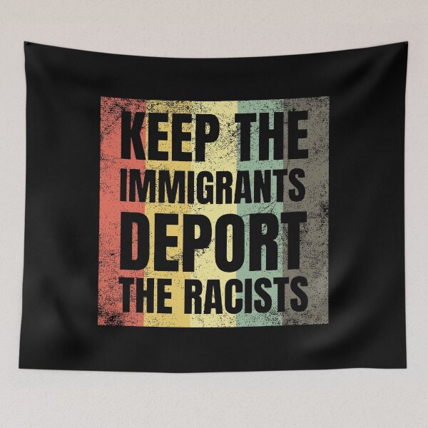 Item preview, Keep The Immigrants, Deport The Racists, Pro Immigration, Anti-Trump Gift, Defend DACA, Anti Deportation Gifts, Immigration Rights designed and sold by chanonnut.