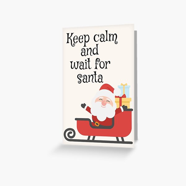 Keep calm and wait for santa (Santa ride) Greeting Card