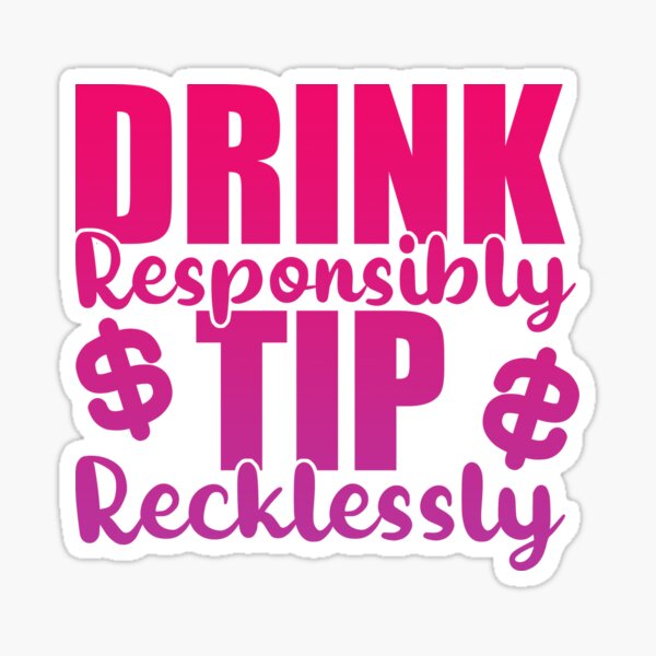 Item preview, Drink Responsibly Tip Recklessly - Bartender designed and sold by yessicarabbit.