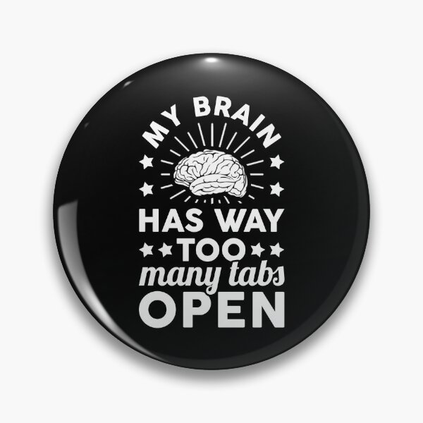 Item preview, My Brain Has Way Too Many Tabs Open designed and sold by T-shirt For You.