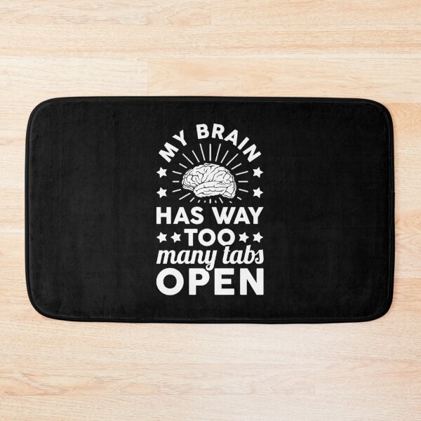 Item preview, My Brain Has Way Too Many Tabs Open designed and sold by T-shirt For You.