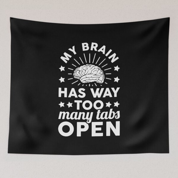 Item preview, My Brain Has Way Too Many Tabs Open designed and sold by T-shirt For You.