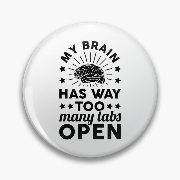 Item preview, My Brain Has Way Too Many Tabs Open designed and sold by T-shirt For You.