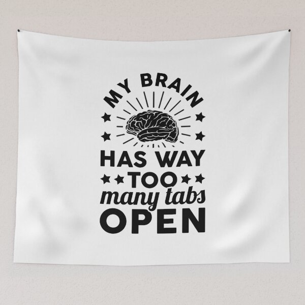 Item preview, My Brain Has Way Too Many Tabs Open designed and sold by T-shirt For You.