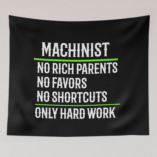 Item preview, Machinist No Rich Parents No Favors No Shortcuts Only Hard Work designed and sold by TeesYouWant.