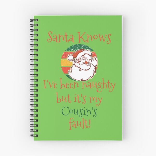 Item preview, Santa knows I've Been Naughty It's My Cousin's Fault Christmas designed and sold by DandD4ever.