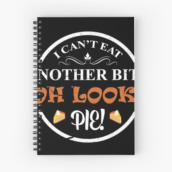 Item preview, I can’t eat another bite - oh look pie! designed and sold by CreatedForYou.