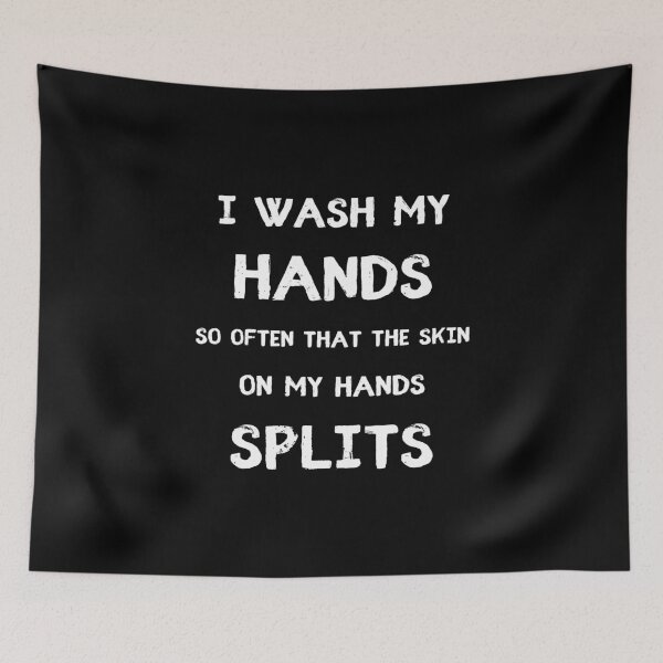 Item preview, I Wash My Hands So Often That The Skin On My Hands Splits Germaphobe Humor Gift designed and sold by Anushka-art.