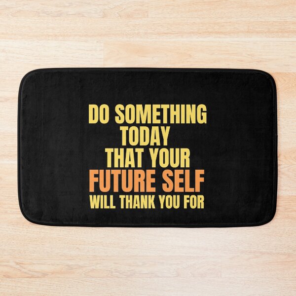 Item preview, Do Something Today That Your Future Self Will Thank You For designed and sold by vibrantyy.
