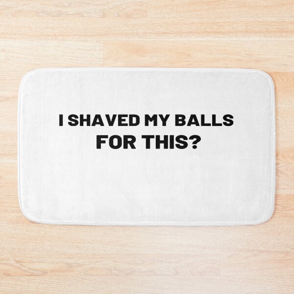 Item preview, I Shaved My Balls For This  designed and sold by All in One  Design.
