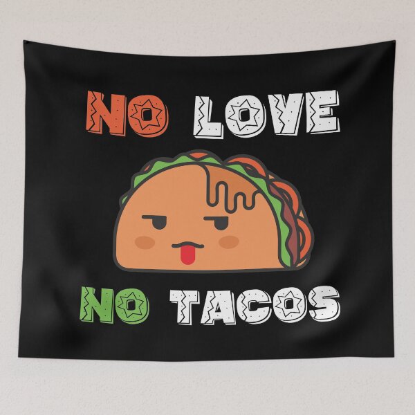 Item preview, No Love No Tacos designed and sold by Blaacklight.
