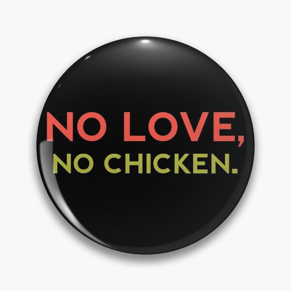 Item preview, NO LOVE NO CHICKEN - Funny Food Lover Gift designed and sold by yeknow.