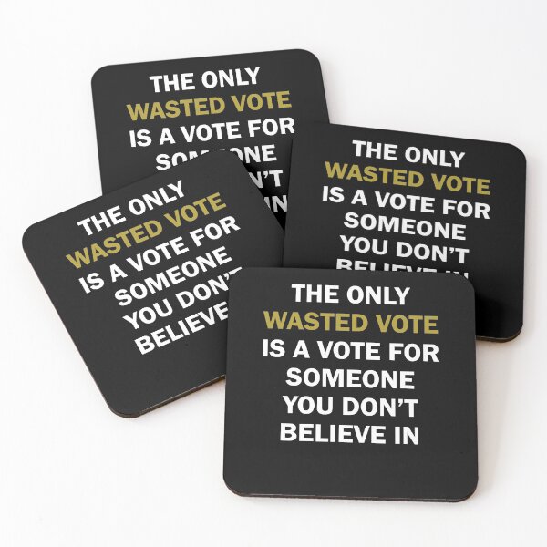 Item preview, The only wasted vote is a vote for someone you don't believe in designed and sold by BrandyKrat.