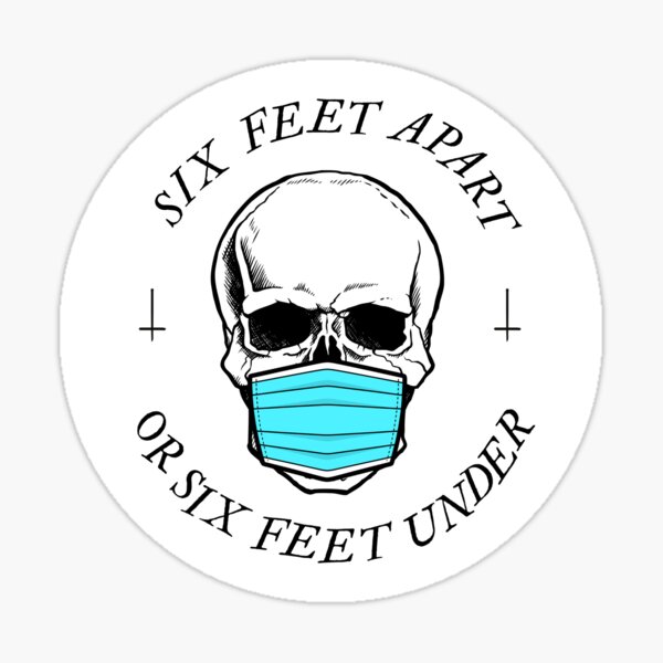 "Six Feet Apart or Six Feet Under Covid Mask Skull " Sticker for Sale