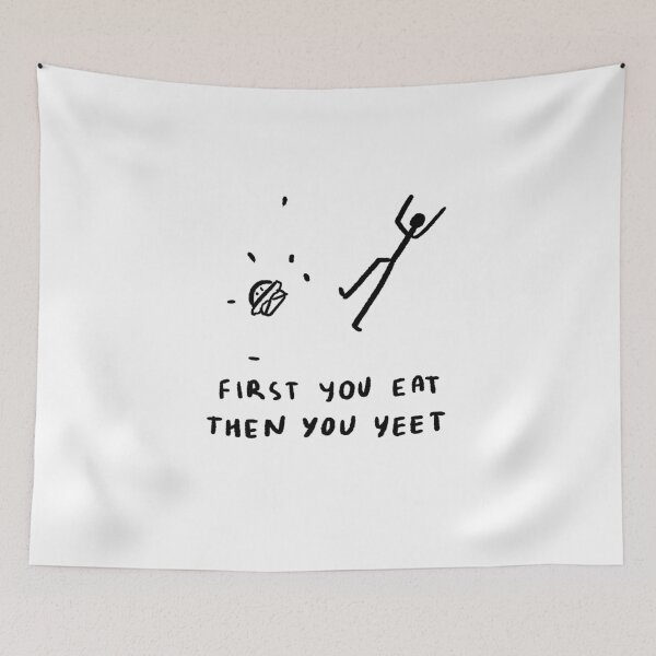 Item preview, First You Eat, Then You Yeet designed and sold by 4naans.