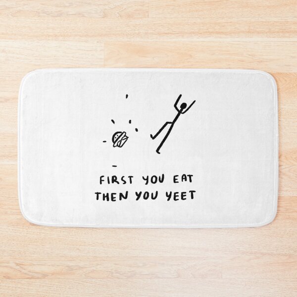 Item preview, First You Eat, Then You Yeet designed and sold by 4naans.